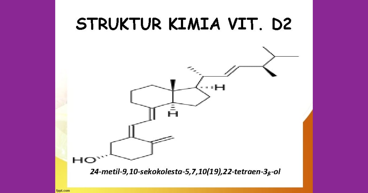 Senyawa Vitamin D (Sejarah, Karakteristik, Kegunaan  Contoh) - VITAMIN VITAMIN VITAMIN